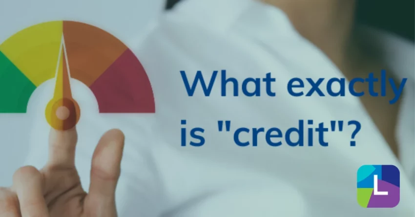 Credit Basics - What Exactly Is Credit