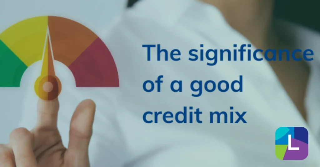 The Significance Of A Good Credit Mix